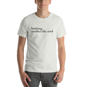 Knitting Soothes the Soul Short-Sleeve Unisex T-Shirt