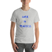 Load image into Gallery viewer, Work in Progress Short-Sleeve Unisex T-Shirt