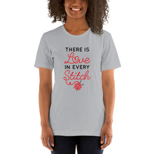 Load image into Gallery viewer, There is Love in Every Stitch Short-Sleeve Unisex T-Shirt