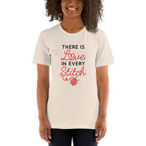 There is Love in Every Stitch Short-Sleeve Unisex T-Shirt