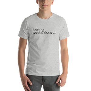 Knitting Soothes the Soul Short-Sleeve Unisex T-Shirt