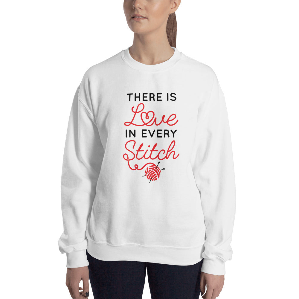 There is Love in Every Stitch Unisex Sweatshirt