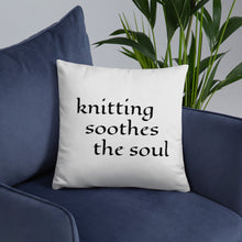 Load image into Gallery viewer, Knitting Soothes the Soul Throw Pillow