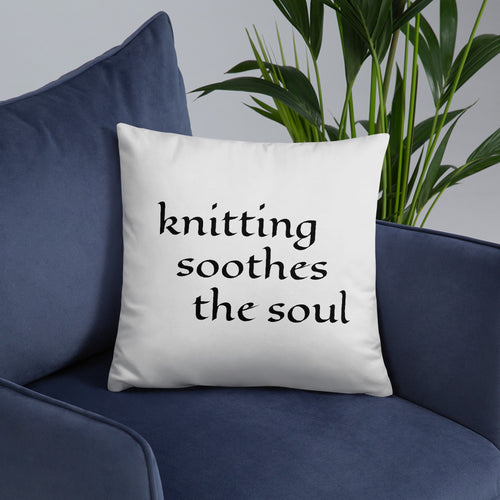 Knitting Soothes the Soul Throw Pillow