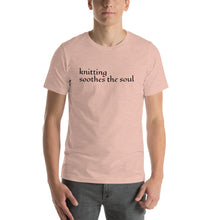 Load image into Gallery viewer, Knitting Soothes the Soul Short-Sleeve Unisex T-Shirt